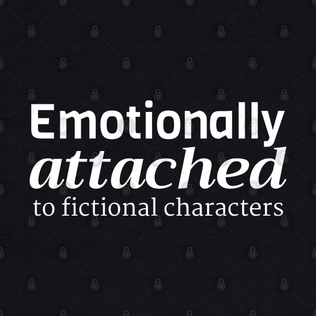 Emotionally Attached to Fictional Characters by Styr Designs